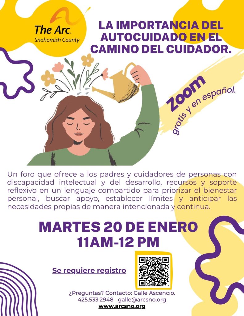 LA IMPORTANCIA DEL
AUTOCUIDADO EN EL
CAMINO DEL CUIDADOR.
MARTES 20 DE ENERO
11AM-12 PM
¿Preguntas? Contacto: Galle Ascencio.
425.533.2948 galle@arcsno.org