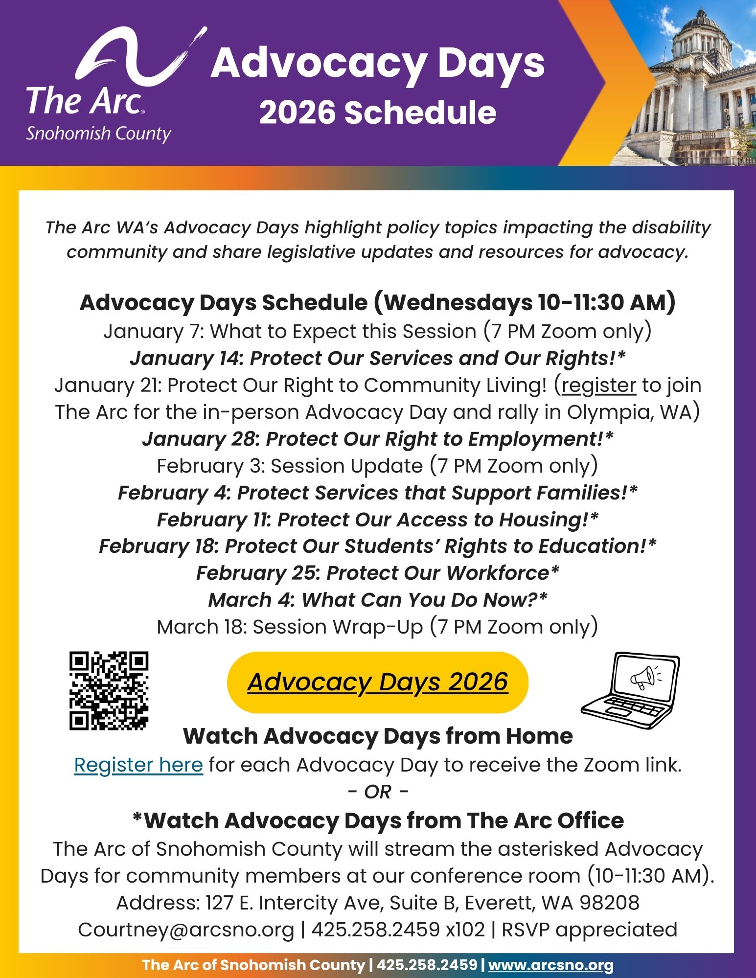 Advocacy Days 2026 The Arc WA‘s Advocacy Days highlight policy topics impacting the disability<br />
community and share legislative updates and resources for advocacy. Courtney@arcsno.org | 425.258.2459 x102 | RSVP appreciated