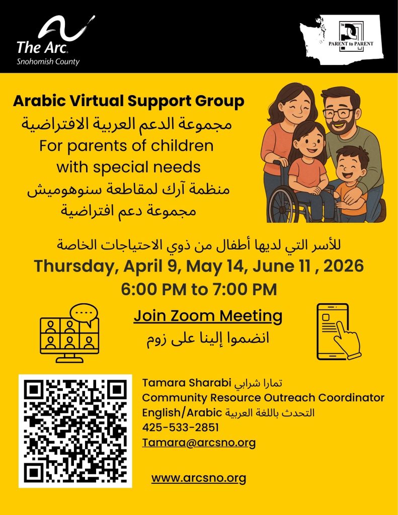 For parents of children with disabilities who speak Arabic
Thursday, April 9, May 14, June 11 , 2026
6:00 PM to 7:00 PM
425-533-2851
Tamara@arcsno.org
