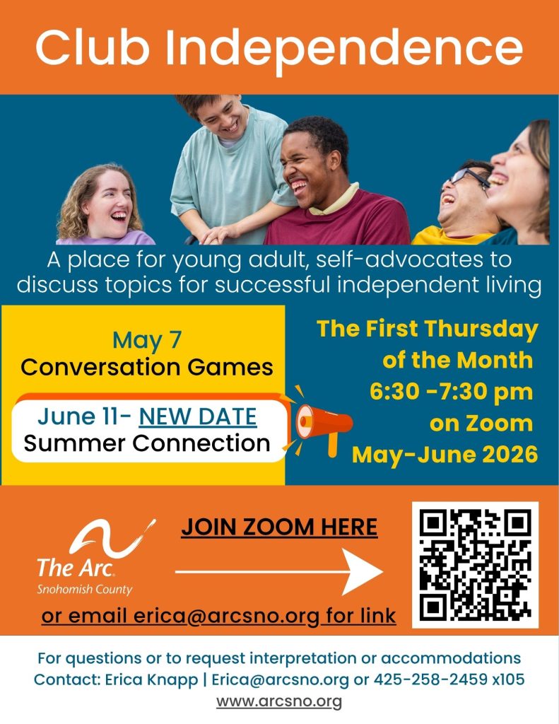 A place for young adult, self-advocates to
discuss topics for successful independent living
For questions or to request interpretation or accommodations
Contact: Erica Knapp | Erica@arcsno.org or 425-258-2459 x105