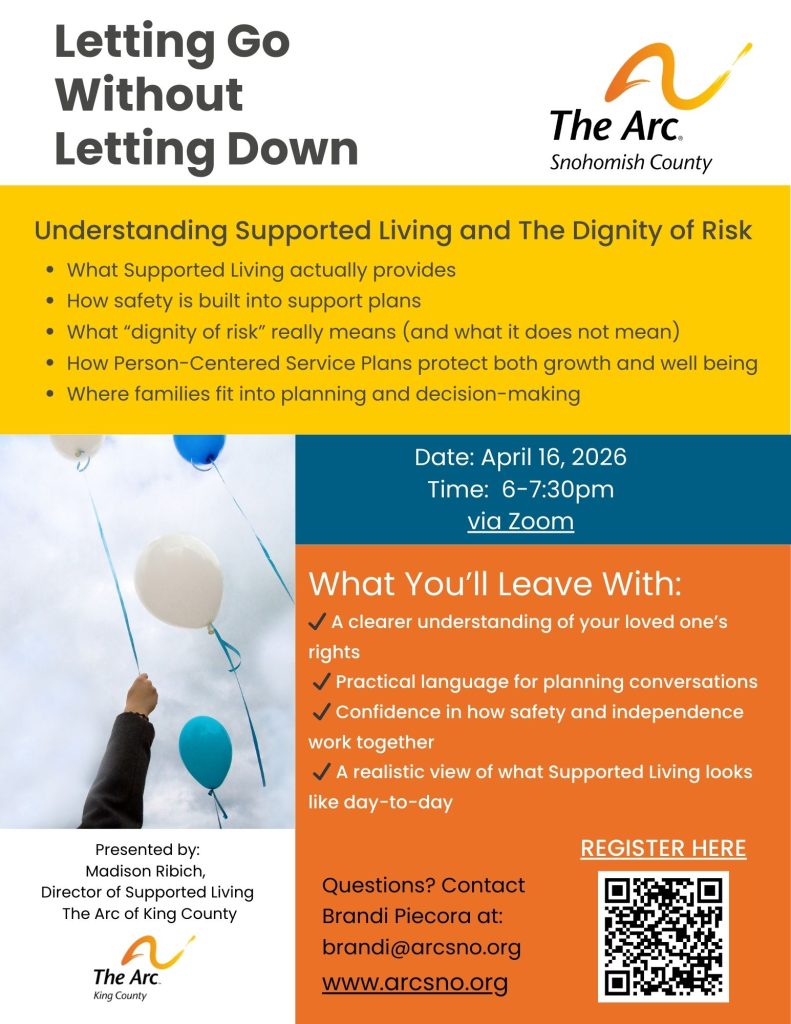 What Supported Living actually provides How safety is built into support plans What “dignity of risk” really means (and what it does not mean) How Person-Centered Service Plans protect both growth and well being Where families fit into planning and decision-making Date: April 16, 2026 Time: 6-7:30pm
