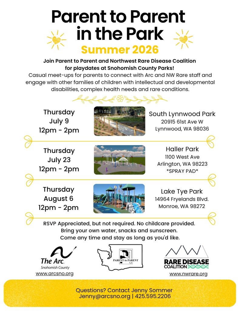 Join Parent to Parent and Northwest Rare Disease Coalition for playdates at Snohomish County Parks! Casual meet-ups for parents to connect with Arc and NW Rare staff and engage with other families of children with intellectual and developmental disabilities, complex health needs and rare conditions. RSVP Appreciated, but not required. No childcare provided. Bring your own water, snacks and sunscreen. Come any time and stay as long as you'd like. Questions? Contact Jenny Sommer Jenny@arcsno.org | 425.595.2206