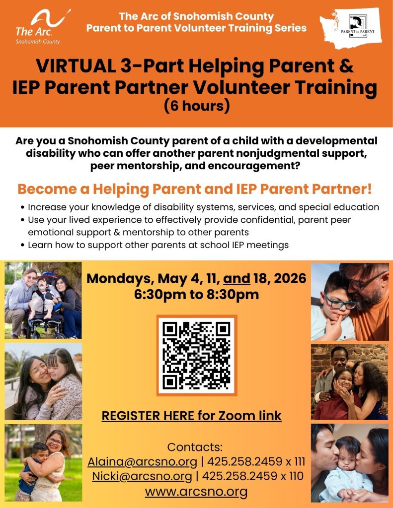 Are you a Snohomish County parent of a child with a developmental disability who can offer another parent nonjudgmental support, peer mentorship, and encouragement? Become a Helping Parent and IEP Parent Partner! Increase your knowledge of disability systems, services, and special education Use your lived experience to effectively provide confidential, parent peer emotional support & mentorship to other parents Learn how to support other parents at school IEP meetings Mondays, May 4, 11, and 18, 2026 6:30pm to 8:30pm Alaina@arcsno.org | 425.258.2459 x 111