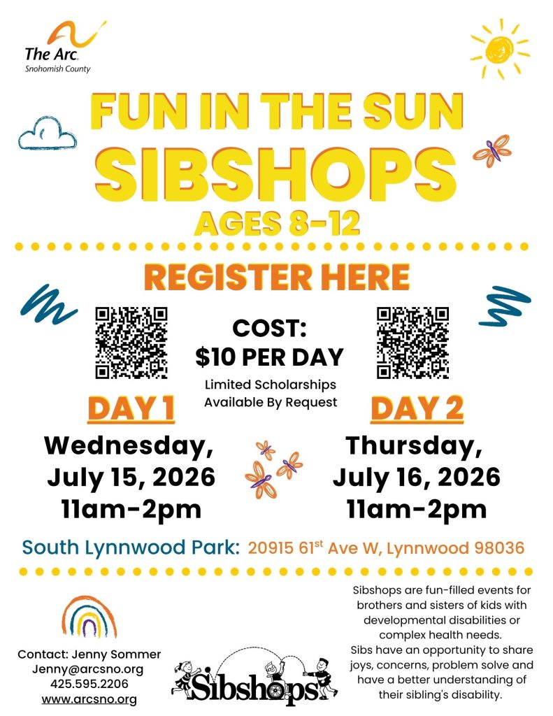 Fun in the Sun Sibshops ages 8-12 Wednesday, July 15, 2026 11am-2pm Thursday, July 16, 2026 11am-2pm Contact: Jenny Sommer Jenny@arcsno.org 425.595.2206