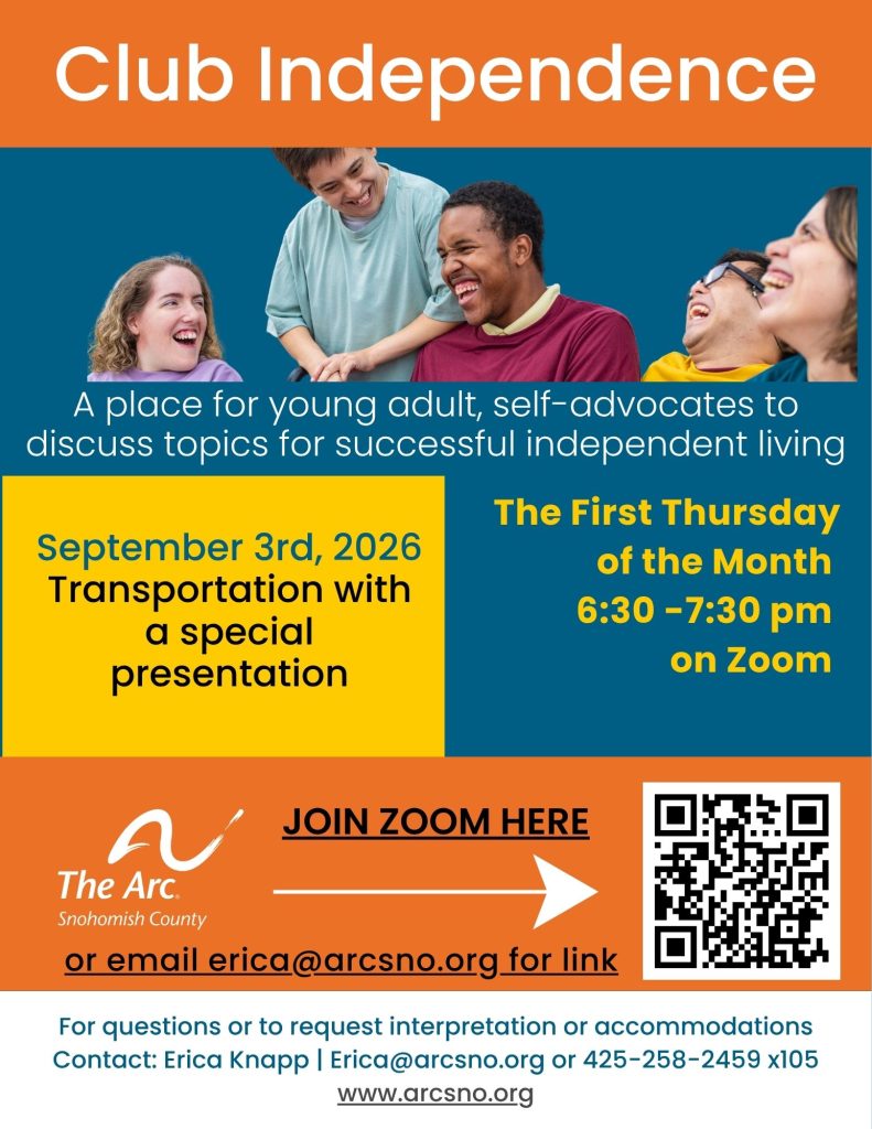 A place for young adult, self-advocates to discuss topics for successful independent living September 3rd, 2026, 6:30 -7:30 pm on Zoom Transportation with a special presentation For questions or to request interpretation or accommodations Contact: Erica Knapp | Erica@arcsno.org or 425-258-2459 x105