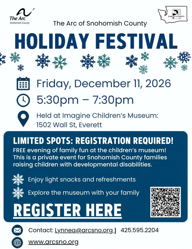 Friday, December 11, 2026
5:30pm – 7:30pm
Contact: Lynnea@arcsno.org
LIMITED SPOTS: REGISTRATION REQUIRED!
FREE evening of family fun at the children’s museum!
This is a private event for Snohomish County families
raising children with developmental disabilities.